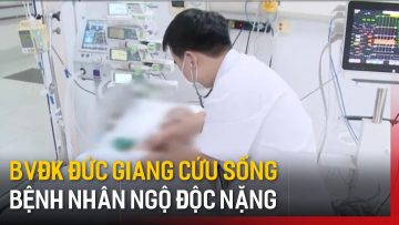 Bệnh viện Đa khoa Đức Giang cứu sống bệnh nhân ngộ độc nặng | Tin tức