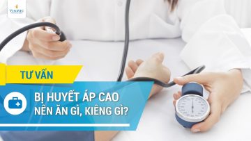 Bị huyết áp cao nên ăn gì, kiêng gì?