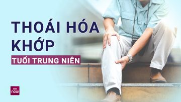 Bị thoái hoá khớp hành hạ, các mẹo đơn giản tại nhà có thể khiến bạn bất ngờ | VTC Now