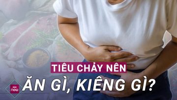 Bị tiêu chảy: Đừng ăn thứ này nếu không muốn bệnh nặng thêm | VTC Now