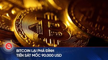 Bitcoin lại phá đỉnh, tiến sát mốc 90.000 USD | Truyền hình Quốc hội Việt Nam