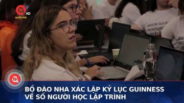 Bồ Đào Nha xác lập kỷ lục Guinness về số người học lập trình | Truyền hình Quốc hội Việt Nam