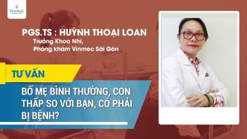 Bố mẹ bình thường, con thấp so với bạn, có phải bị bệnh?