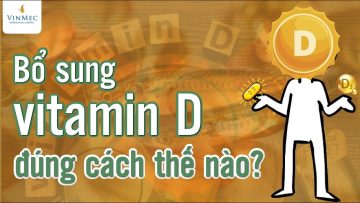 Bổ sung vitamin D đúng cách thế nào?