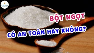 Bột ngọt (mì chính) có an toàn không?