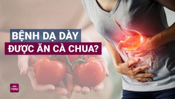 Cà chua là thần dược hay độc dược đối với người bị đau dạ dày, trào ngược? | VTC Now