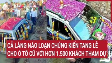 Cả làng náo loạn chứng kiến tang lễ cho ô tô cũ với hơn 1.500 khách tham dự