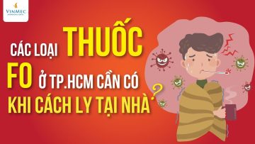 Các loại thuốc F0 ở TP.HCM cần có khi cách ly tại nhà| BS Trần Thị Phương Thúy, BV Vinmec Times City