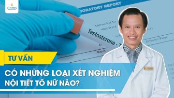 Các loại xét nghiệm nội tiết tố nữ | BS Trương Nghĩa Bình, BV Vinmec Đà Nẵng