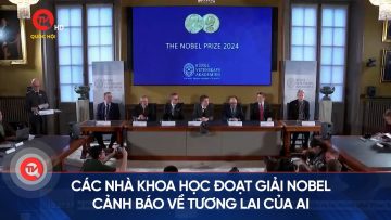 Các nhà khoa học đoạt giải Nobel cảnh báo về tương lai của AI | Truyền hình Quốc hội Việt Nam