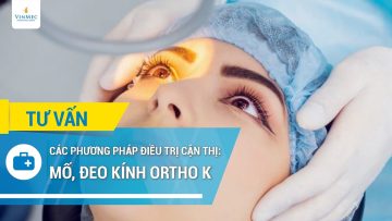 Các phương điều trị cận thị: Mổ, đeo kính Ortho K