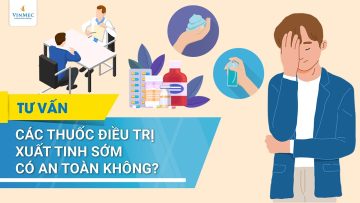 Các thuốc điều trị xuất tinh sớm có an toàn không?