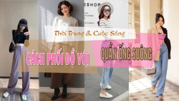 Cách Phối Đồ Với Quần Ống Suông vừa đẹp vừa sang đi làm, đi chơi