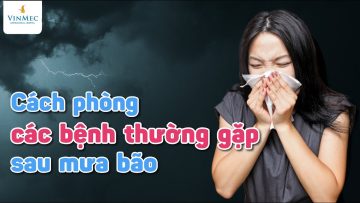 Cách phòng các bệnh thường gặp sau mưa bão