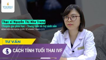 Cách tính tuổi thai thụ tinh nhân tạo