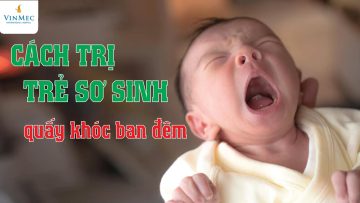 Cách trị trẻ sơ sinh quấy khóc ban đêm