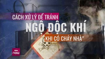 Cách xử lý để tránh ngộ độc khí khi có cháy nhà | VTC Now