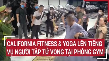 California Fitness & Yoga lên tiếng vụ người tập tử vong tại phòng gym