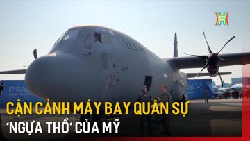 Cận cảnh máy bay quân sự ngựa thồ của Mỹ tại Triển lãm quốc phòng quốc tế Việt Nam 2024