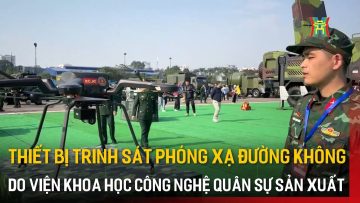 Cận cảnh thiết bị trinh sát phóng xạ đường không do Viện Khoa học Công nghệ Quân sự sản xuất