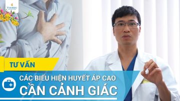 Cảnh giác biểu hiện huyết áp cao | BS Nguyễn Văn Phong, BV Vinmec Times City (Hà Nội)