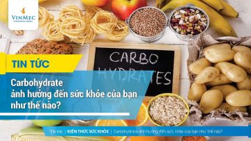 Carbohydrate là gì và ảnh hưởng đến sức khỏe của bạn như thế nào?