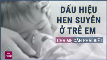 Cha mẹ chú ý: Nếu bé có các dấu hiệu này, hãy nghĩ ngay đến bệnh hen suyễn | VTC Now