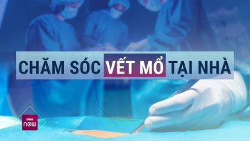 Chăm sóc vết mổ tại nhà như thế nào để tránh nhiễm trùng? | VTC Now