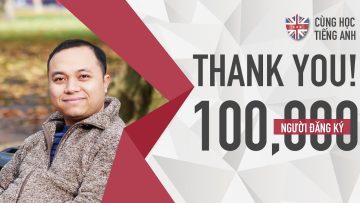 Chân thành cám ơn 100,000 người đã đăng ký cùng học tiếng Anh
