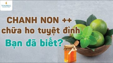 Chanh non chữa ho tuyệt đỉnh, bạn đã biết chưa?