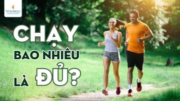 Chạy bộ bao nhiêu là đủ| BS Nguyễn Khoa Bình, BV Vinmec Nha Trang