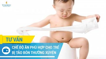 Chế độ ăn phù hợp cho trẻ bị táo bón thường xuyên