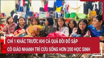Chỉ 1 khắc trước khi cả quả đồi đổ sập, cô giáo nhanh trí cứu sống hơn 200 học sinh