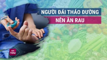 Chỉ cần điều chỉnh cách ăn rau thôi, người tiểu đường có thể tạm chia tay sự khó chịu? | VTC Now