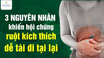 Chỉ mặt 3 NGUYÊN NHÂN khiến hội chứng ruột kích thích dễ tái đi tái lại