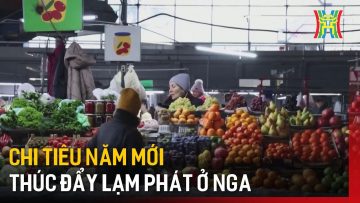 Chi tiêu năm mới thúc đẩy lạm phát ở Nga | Tin tức