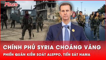 Chính phủ Syria choáng váng khi quân nổi dậy kiểm soát Aleppo, tiến sát Hama | Thời sự quốc tế