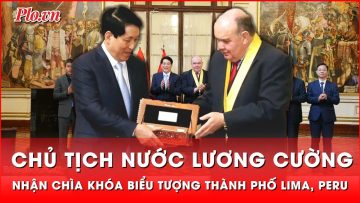 Chủ tịch nước Lương Cường hội kiến Thị trưởng Lima và nhận Chìa khoá biểu tượng thành phố | Thời sự