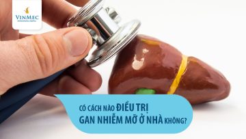 Chữa gan nhiễm mỡ tại nhà như thế nào?| TS.BS Trần Thị Phương Thúy –  Vinmec Times City