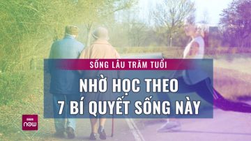 Chuyên gia chia sẻ 7 bí quyết sống giúp tăng cường sức khỏe, kéo dài tuổi thọ | VTC Now