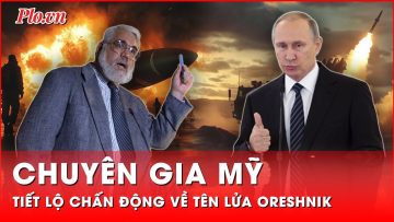 Chuyên gia Mỹ khẳng định chấn động: Không có gì có thể ngăn được tên lửa Oreshnik | Thời sự quốc tế