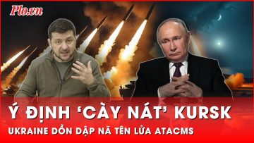 Cố cản bước tiến quân Nga, Ukraine dồn dập nã tên lửa ATACMS xuống Kursk | Thời sự quốc tế