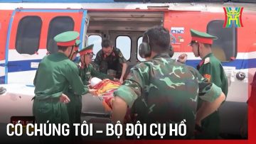 Có chúng tôi – Bộ đội Cụ Hồ | Tin tức