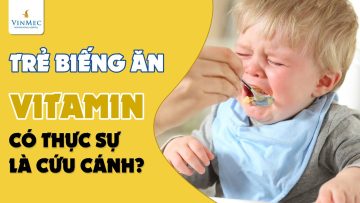 Có nên bổ sung vitamin cho trẻ biếng ăn?| BS Nguyễn Nam Phong, BV  Vinmec Phú Quốc