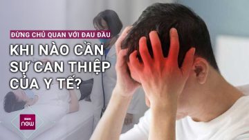 Có phải cơn đau đầu nào cũng tự chấm dứt, đau đến mức nào thì phải tới bệnh viện? | VTC Now