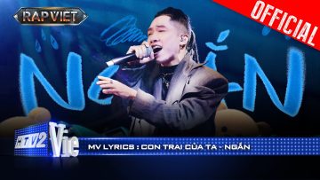 Con Trai Của Ta – NGẮN ft Hải Bột | Rap Việt 2024 [Mv Lyrics]