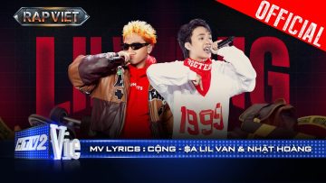 CỘNG – $A Lil Van x Nhật Hoàng | Rap Việt 2024 [Mv Lyrics]