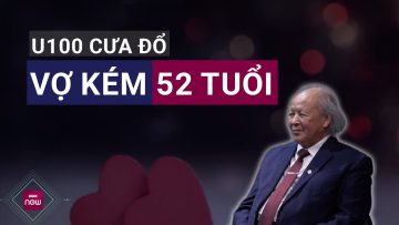 Cụ ông U100 tiết lộ cách cưa đổ vợ trẻ kém 52 tuổi | VTC Now