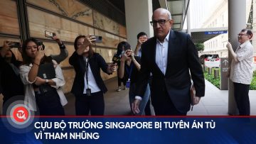 Cựu Bộ trưởng Singapore bị tuyên án tù vì tham nhũng | Truyền hình Quốc hội Việt Nam