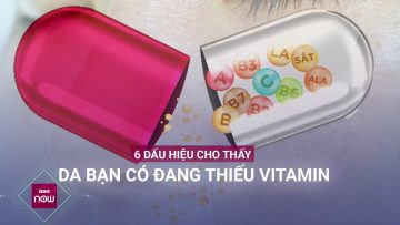 Da có những biểu hiện bất thường này chứng tỏ bạn đang rất đói vitamin | VTC Now